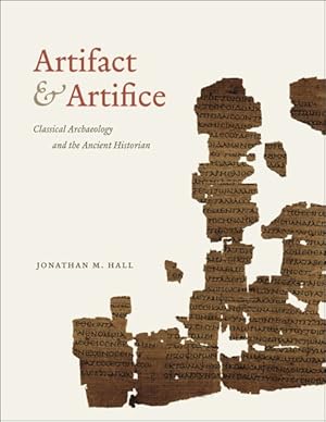 Imagen del vendedor de Artifact and Artifice : Classical Archaeology and the Ancient Historian a la venta por GreatBookPrices