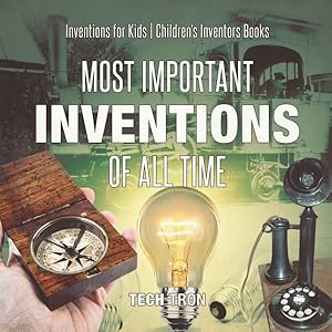 Seller image for Most Important Inventions Of All Time - Inventions For Kids - Children's Inventors Books for sale by GreatBookPrices