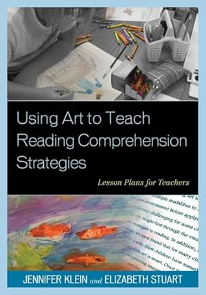 Imagen del vendedor de Using Art to Teach Reading Comprehension Strategies : Lesson Plans for Teachers a la venta por GreatBookPrices