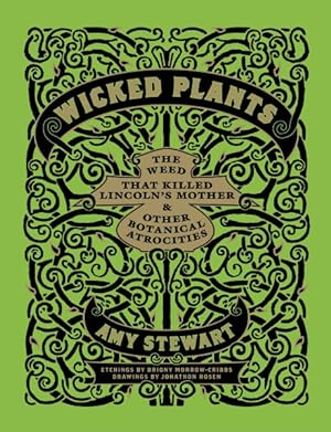 Bild des Verkufers fr Wicked Plants : The Weed That Killed Abraham Lincoln's Mother & other Botanical Atrocities zum Verkauf von GreatBookPrices