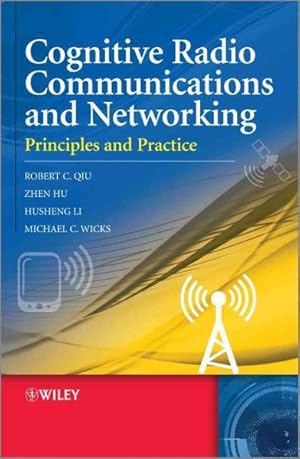 Seller image for Cognitive Radio Communication and Networking : Principles and Practice for sale by GreatBookPrices