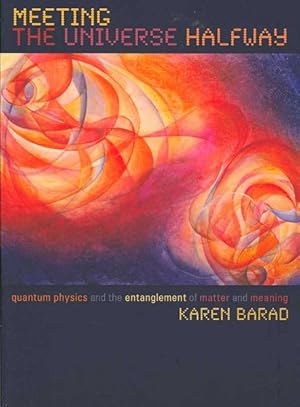Imagen del vendedor de Meeting the Universe Halfway : Quantum Physics And the Entanglement of Matter And Meaning a la venta por GreatBookPrices