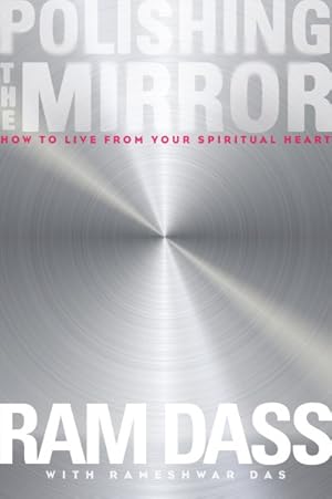 Bild des Verkufers fr Polishing the Mirror : How to Live from Your Spiritual Heart zum Verkauf von GreatBookPrices