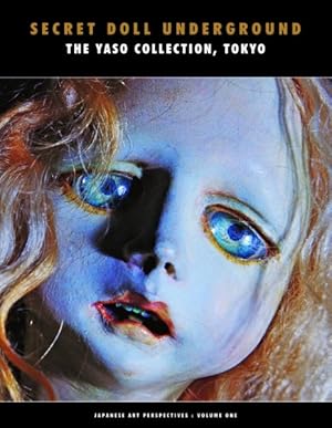 Seller image for Secret Doll Underground : Japanese Surrealist Dolls from the Yaso Collection, Tokyo for sale by GreatBookPrices