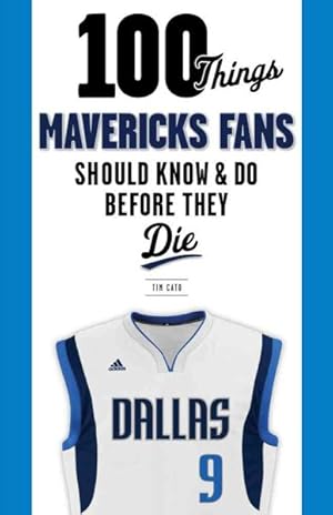 Immagine del venditore per 100 Things Mavericks Fans Should Know & Do Before They Die venduto da GreatBookPrices