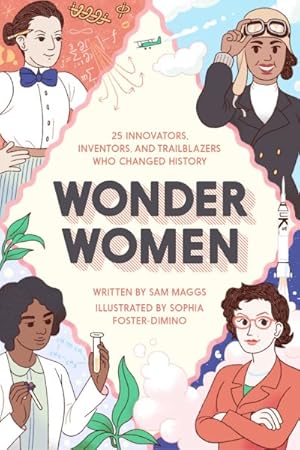 Seller image for Wonder Women : 25 Innovators, Inventors, and Trailblazers Who Changed History for sale by GreatBookPrices