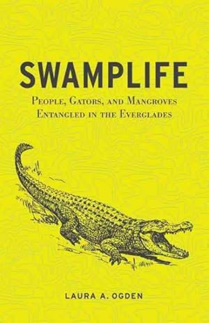 Bild des Verkufers fr Swamplife : People, Gators, and Mangroves Entangled in the Everglades zum Verkauf von GreatBookPrices