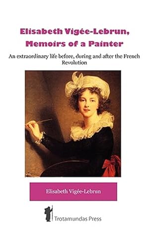 Seller image for Elisabeth Vigee-Lebrun, Memoirs Of A Painter NEW ED for sale by GreatBookPrices