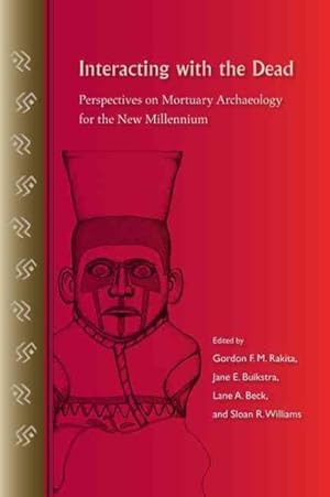 Imagen del vendedor de Interacting with the Dead : Perspectives on Mortuary Archaeology for the New Millennium a la venta por GreatBookPrices