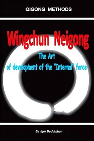 Imagen del vendedor de Wingchun Neigong - The Art of Development of the a la venta por GreatBookPrices