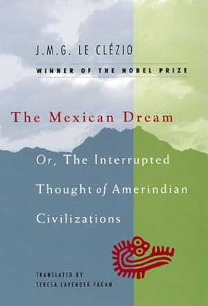 Bild des Verkufers fr Mexican Dream : Or, The Interrupted Thought of Amerindian Civilizations zum Verkauf von GreatBookPrices