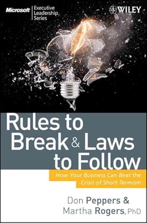 Seller image for Rules to Break and Laws to Follow : How Your Business Can Beat the Crisis of Short-Termism for sale by GreatBookPrices