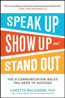 Image du vendeur pour Speak Up, Show Up, and Stand Out : The 9 Communication Rules You Need to Succeed mis en vente par GreatBookPrices