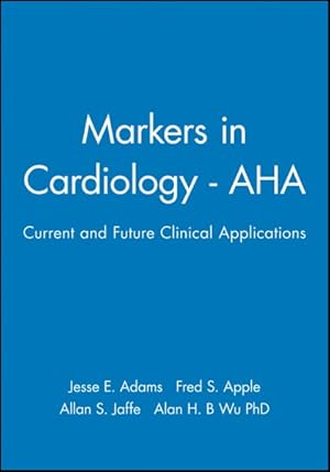 Imagen del vendedor de Markers in Cardiology : Current and Future Clinical Applications a la venta por GreatBookPrices