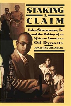 Immagine del venditore per Staking a Claim: Jake Simmons, Jr. and the Making of an African-American Oil Dynasty venduto da GreatBookPrices