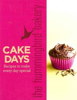 Seller image for Hummingbird Bakery Cake Days : Recipes to Make Every Day Special for sale by GreatBookPrices
