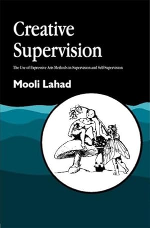 Bild des Verkufers fr Creative Supervision : The Use of Expressive Arts Methods in Supervision and Self-Supervision zum Verkauf von GreatBookPrices