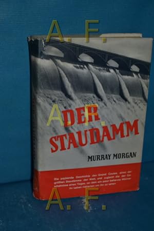 Image du vendeur pour Der Staudamm Murray Morgan. Dt. bers. aus d. Amerikan. von Hanns C. Retzer mis en vente par Antiquarische Fundgrube e.U.