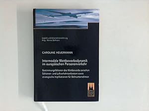 Bild des Verkufers fr Intermodale Wettbewerbsdynamik im europischen Personenverkehr : Bestimmungsfaktoren des Wettbewerbs zwischen Schienen- und Luftverkehrsanbietern sowie strategische Implikationen fr Bahnunternehmen. zum Verkauf von ANTIQUARIAT FRDEBUCH Inh.Michael Simon
