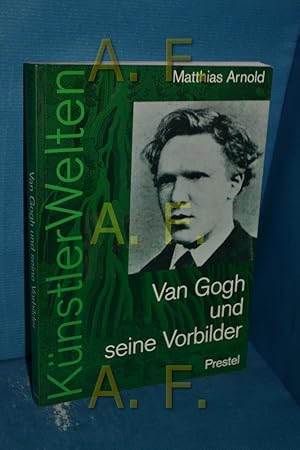 Image du vendeur pour Van Gogh und seine Vorbilder : eine knstlerische Selbstfindung mis en vente par Antiquarische Fundgrube e.U.