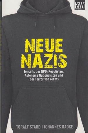 Bild des Verkufers fr Neue Nazis Jenseits der NPD: Populisten, Autonome Nationalisten und der Terror von rechts zum Verkauf von Leipziger Antiquariat