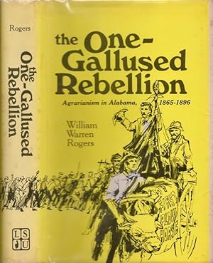 The One-Gallused Rebellion: Agrarianism in Alabama, 1865-1896 Inscribed copy.