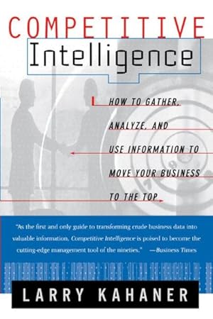 Image du vendeur pour Competitive Intelligence : How to Gather, Analyse, and Use Information to Move Your Business to the Top mis en vente par GreatBookPrices