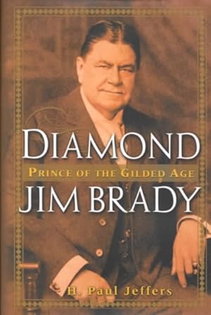 Seller image for Diamond Jim Brady : Prince of the Gilded Age for sale by GreatBookPrices