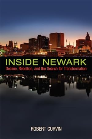 Imagen del vendedor de Inside Newark : Decline, Rebellion, and the Search for Transformation a la venta por GreatBookPrices