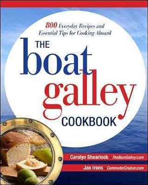 Seller image for Boat Galley Cookbook : 800 Everyday Recipes and Essential Tips for Cooking Aboard for sale by GreatBookPrices