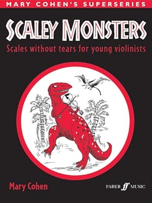 Seller image for Scaley Monsters for Violin : Scales Without Tears for Young Violinists for sale by GreatBookPrices