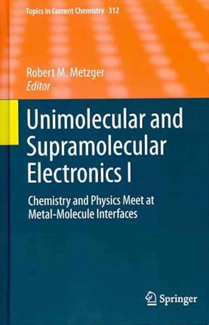 Immagine del venditore per Unimolecular and Supramolecular Electronics I : Chemistry and Physics Meet at Metal-Molecule Interfaces venduto da GreatBookPrices