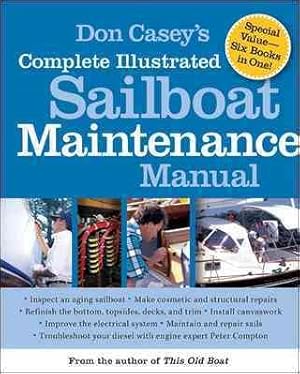 Imagen del vendedor de Don Casey's Complete Illustrated Sailboat Maintenance Manual a la venta por GreatBookPrices