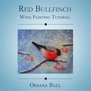 Image du vendeur pour Wool Painting Tutorial Red Bullfinch mis en vente par GreatBookPrices