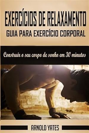 Imagen del vendedor de Exerccios De Relaxamento : Guia Para Exerccio Corporal -Language: portuguese a la venta por GreatBookPrices