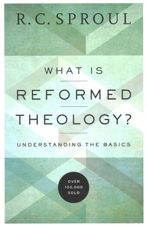 Immagine del venditore per What Is Reformed Theology? : Understanding the Basics venduto da GreatBookPrices