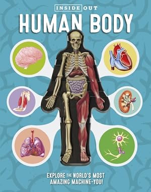 Seller image for Inside Out Human Body : Explore the World's Most Amazing Machine-you! for sale by GreatBookPrices