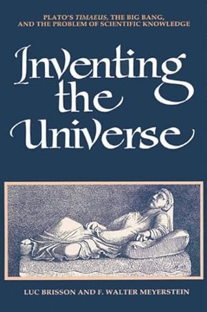 Immagine del venditore per Inventing the Universe : Plato's Timaeus, the Big Bang, and the Problem of Scientific Knowledge venduto da GreatBookPrices