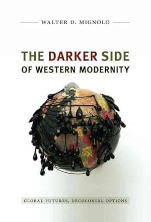 Image du vendeur pour Darker Side of Western Modernity : Global Futures, Decolonial Options mis en vente par GreatBookPrices