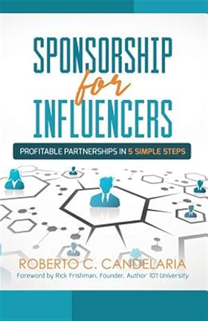 Seller image for Sponsorship for Influencers: Profitable Partnerships in Five Simple Steps for sale by GreatBookPrices