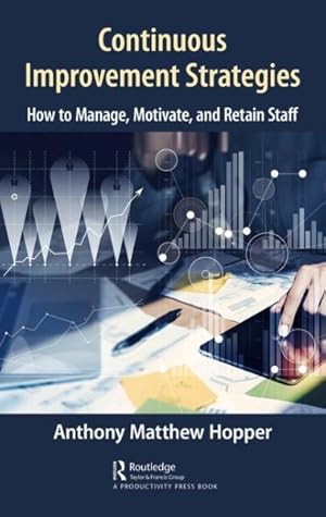 Immagine del venditore per Continuous Improvement Strategies : How to Manage, Motivate, and Retain Staff venduto da GreatBookPrices