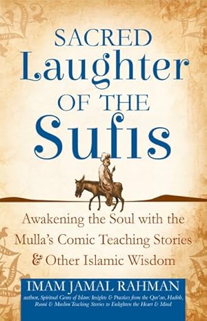 Immagine del venditore per Sacred Laughter of the Sufis : Awakening the Soul With the Mulla's Comic Teaching Stories and Other Islamic Wisdom venduto da GreatBookPrices