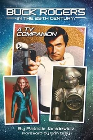 Seller image for Buck Rogers in the 25th Century: A TV Companion for sale by GreatBookPrices