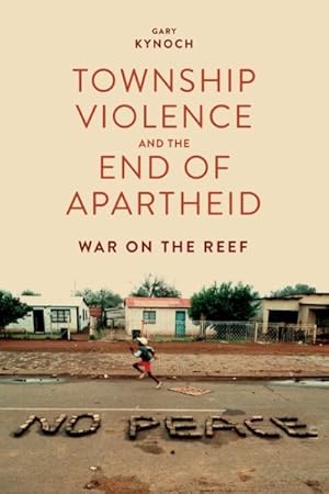 Image du vendeur pour Township Violence and the End of Apartheid : War on the Reef mis en vente par GreatBookPrices