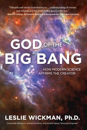 Bild des Verkufers fr God of the Big Bang : How Modern Science Affirms the Creator zum Verkauf von GreatBookPrices