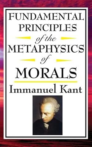 Imagen del vendedor de Fundamental Principles Of The Metaphysics Of Morals a la venta por GreatBookPrices