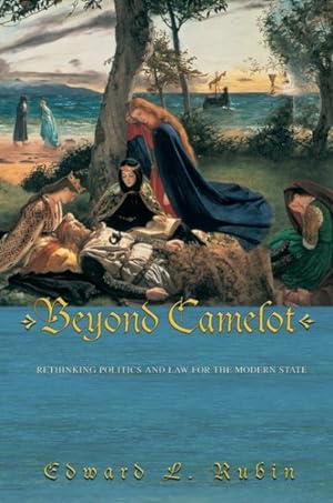 Bild des Verkufers fr Beyond Camelot : Rethinking Politics and Law for the Modern State zum Verkauf von GreatBookPrices