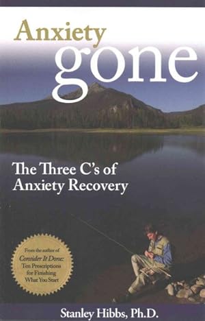 Seller image for Anxiety Gone : The Three C's of Anxiety Recovery for sale by GreatBookPrices