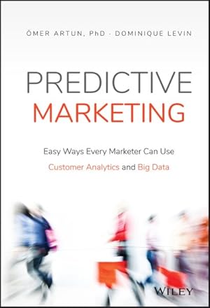 Seller image for Predictive Marketing : Easy Ways Every Marketer Can Use Customer Analytics and Big Data for sale by GreatBookPrices