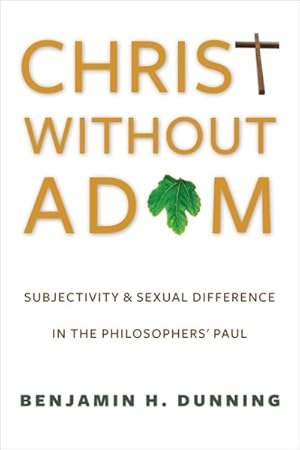 Immagine del venditore per Christ Without Adam : Subjectivity and Sexual Difference in the Philosophers' Paul venduto da GreatBookPrices